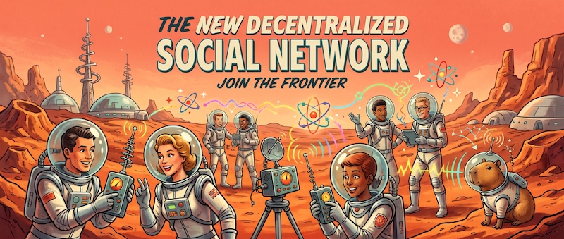 Retro-futuristic astronauts on a red planet chatting over radios, with a capybara in a space helmet. Text: The new decentralized social network. Join the frontier.